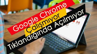 Google Chrome Çalışmıyor  Simgesi Tıklandığ