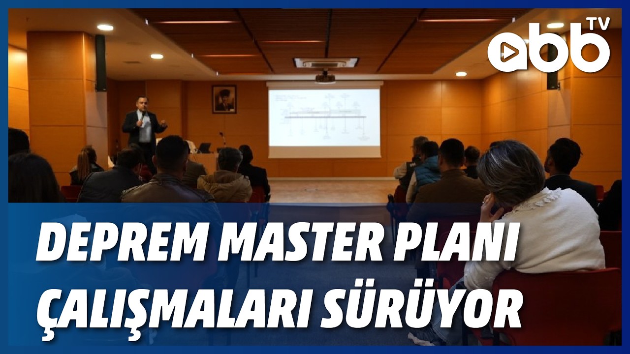 DEPREM MASTER PLANI ÇALIŞMALARI SÜRÜYOR