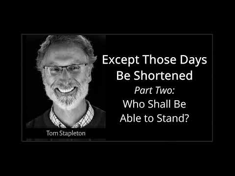 Except Those Days Be Shortened, Part Two