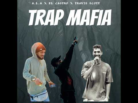 A.L.A x Travis Scott x El Castro - Trap Mafia (Remix)