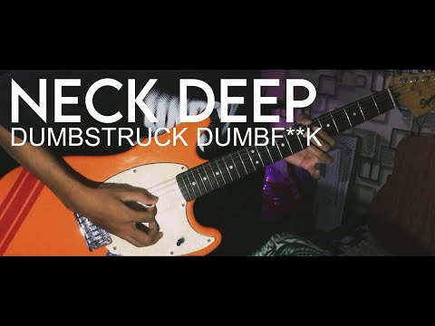 Neck Deep - Dumbstruck Dumbf**k (Guitar Cover by Duta E.)
