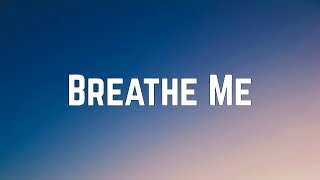 Sia - Breathe Me (Lyrics)