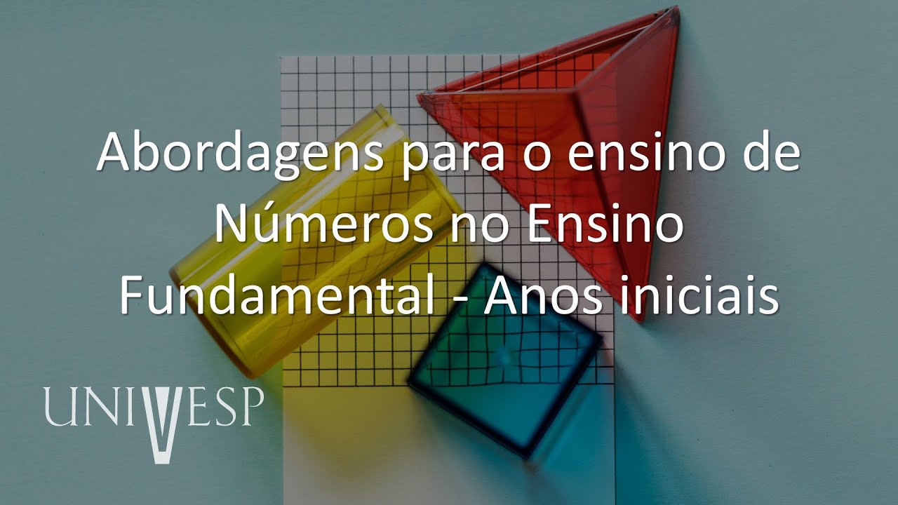 Fundamentos e Práticas no Ensino de Matemática - Abordagens para o ensino de Números no Ensino