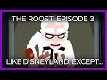 The Roost Episode 3 Like Disneyland Except That Mickey Mouse Eats You