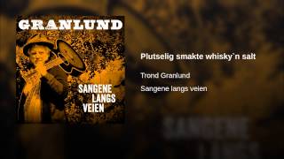 Plutselig smakte whisky`n salt