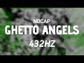 NoCap Ghetto Angels 432Hz