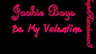 Jackie Boyz-Be My Valentine♥