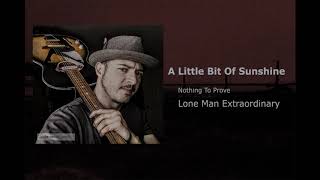 A Little Bit Of Sunshine · Lone Man Extraordinary