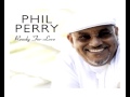 Phil Perry - Ready For Love (HQ)