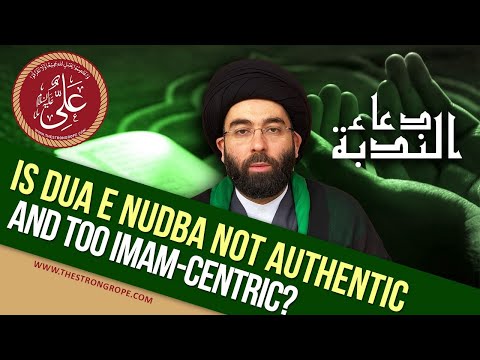 Is Dua e Nudba not authentic and too Imam-centric? | Sayed Mahdi al-Modarresi