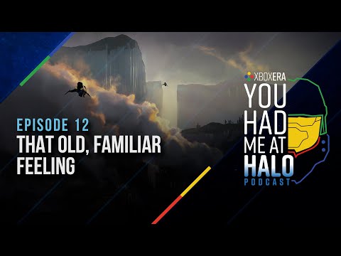 You Had Me at Halo Podcast - Episode 12: "That Old, Familiar Feeling"