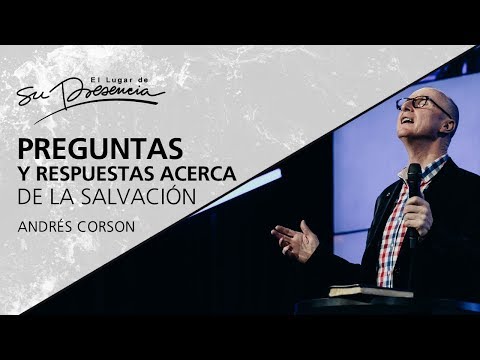 Questions and Answers about Salvation - Andrés Corson - September 26, 2012