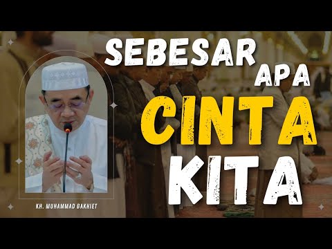 Cara mendapatkan Cinta Allah  | KH. Muhammad Bakhiet