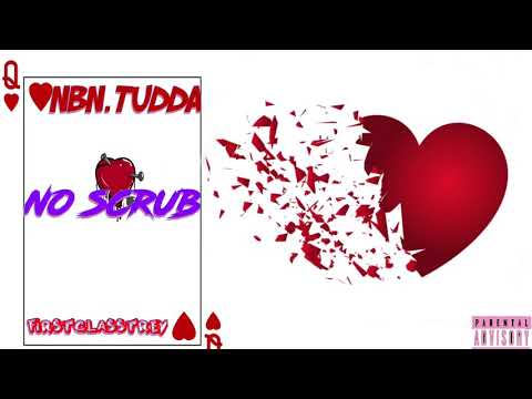 NBN Tudda - No Scrubs ft. Firstclass Trey [OFFICIAL AUDIO]