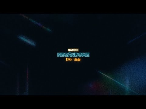 Samde - Negándome (Official Lyric Video)
