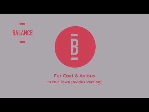 Fur Coat & Avidus - In Our Town (Avidus Version)