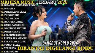 Download lagu MAHESA MUSIC TERBARU 2026 🔥 FULL ALBUM DANGDUT KOPLO | DIRANTAI DIGELANGI RINDU - MUTIARA mp3