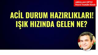 ACİL DURUM HAZIRLIKLARI VAR! IŞIK HIZINDA GELEN NE?