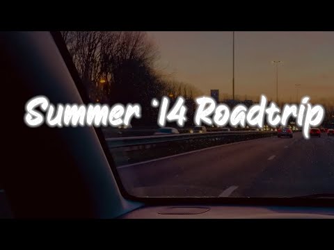 it's summer 2014 and you're on a roadtrip