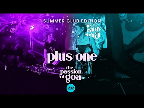 Plus One - The Passion Of Goa, ep. 232 - Club Edition Summer 2025 | Progressive Trance
