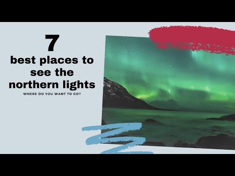 Northern Lights - Where are the best places to find Aurora Borealis? 7 best Northern lights Places