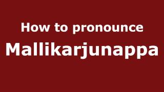 How to pronounce Mallikarjunappa