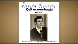 Petrika Rëmbeci - Çeli Manushaqja