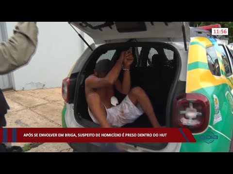 Após se envolver em briga, suspeito de homicídio é preso dentro do HUT 01 03 2022