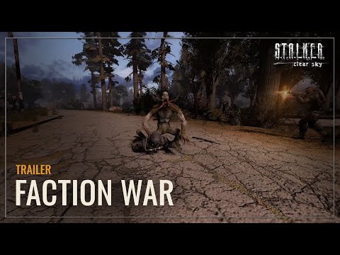 S.T.A.L.K.E.R.: Clear Sky — Faction War Trailer