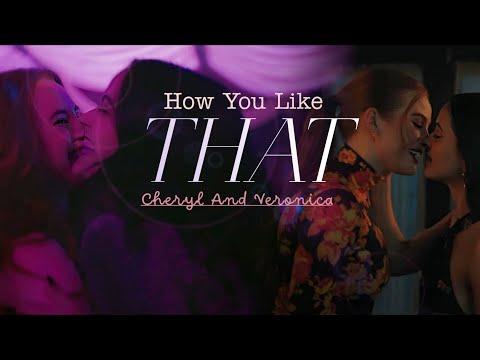 Cheryl and Veronica || How You Like That