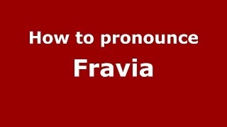 How to pronounce Fravia