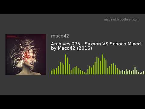 Archives 075 - Saxxon VS Schoco Mixed by Maco42 (2016)