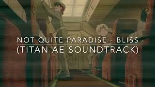 07 Not Quite Paradise by Bliss - Titan AE Soundtrack