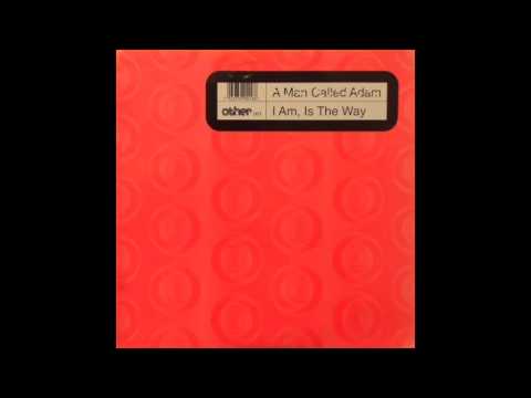 A Man Called Adam ‎– I Am, Is The Way (Untitled Mix)