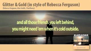 Glitter & Gold (in style of Rebecca Ferguson - Karaoke - (Instrumental Track, Video Lyrics,base)