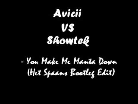 Avicii VS Showtek   You Make Me Manta Down (Het Spaans Bootleg Edit)