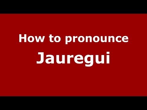 How to pronounce Jauregui