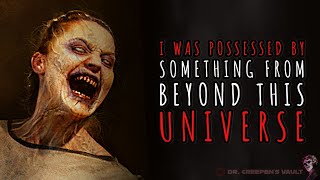 I Was Possessed by Something from Beyond This Universe | PARALLEL DIMENSION POSSESSION HORROR