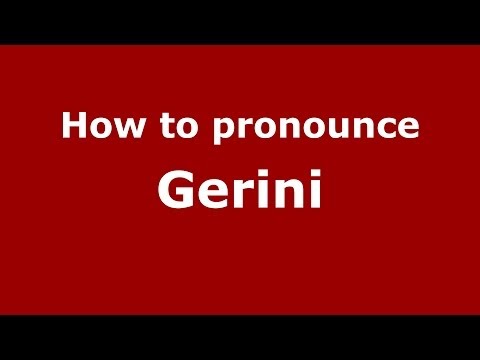 How to pronounce Gerini (Italian/Italy) - PronounceNames.com