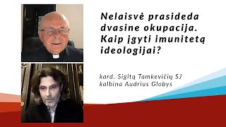 Nelaisvė prasideda dvasine okupacija. Kaip įgyti imunitetą ideologijai?