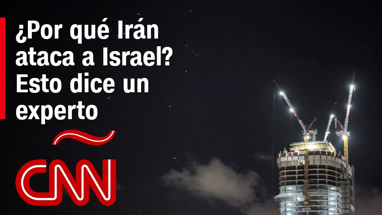 ¿Por qué Irán ataca a Israel? Esto dice un experto