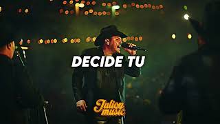 Decide Tu - Julion Alvarez || Lo Mas Nuevo
