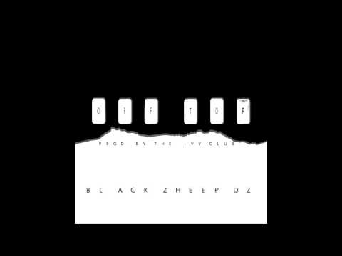 "Off-Top" - Black Zheep DZ (Prod. By The Ivy Club)