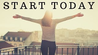 START TODAY - Motivational &amp; Inspirational Video