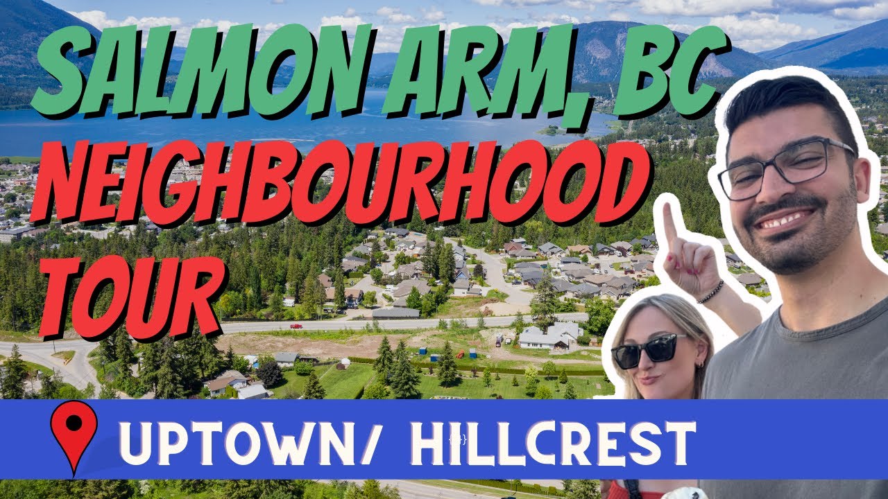 Salmon Arm, BC Neighbourhood Tour 2023 | Uptown and Hillcrest
