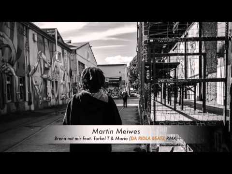 Martin Meiwes - Brenn mit mir feat. Torkel T & Mario (DA RIDLA BEATZ RMX)