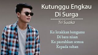 Download lagu Ku Tunggu Engkau Di Surga - Tri Suaka l Lirik Lagu (ZasLirik) mp3