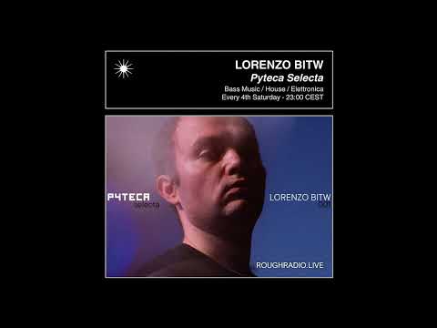 LORENZO BITW - PYTECA SELECTA 001 - ROUGHRADIO.LIVE