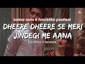 Dheere Dheere Se Meri Zindagi Mein Aana[90's-Slowed X Reverb]Kumar sanu & anuradha✨️Lofi's today 1m