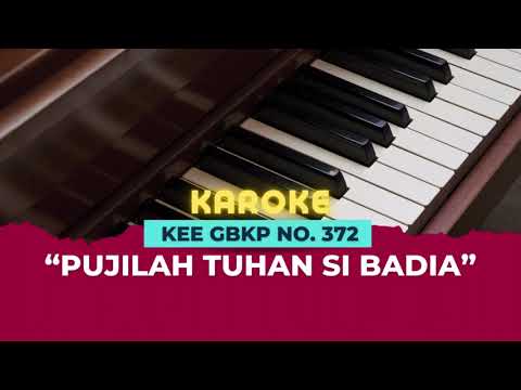 KEE GBKP NO. 372 "PUJILAH TUHAN SI BADIA" || MUSIK